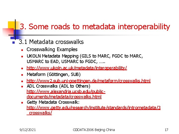 3. Some roads to metadata interoperability n 3. 1 Metadata crosswalks n n n