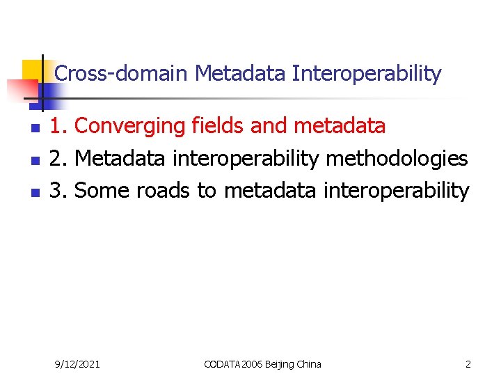 Cross-domain Metadata Interoperability n n n 1. Converging fields and metadata 2. Metadata interoperability