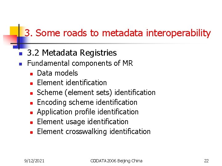 3. Some roads to metadata interoperability n n 3. 2 Metadata Registries Fundamental components