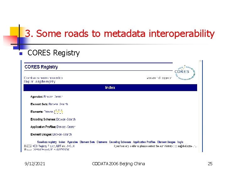 3. Some roads to metadata interoperability n CORES Registry 9/12/2021 CODATA 2006 Beijing China