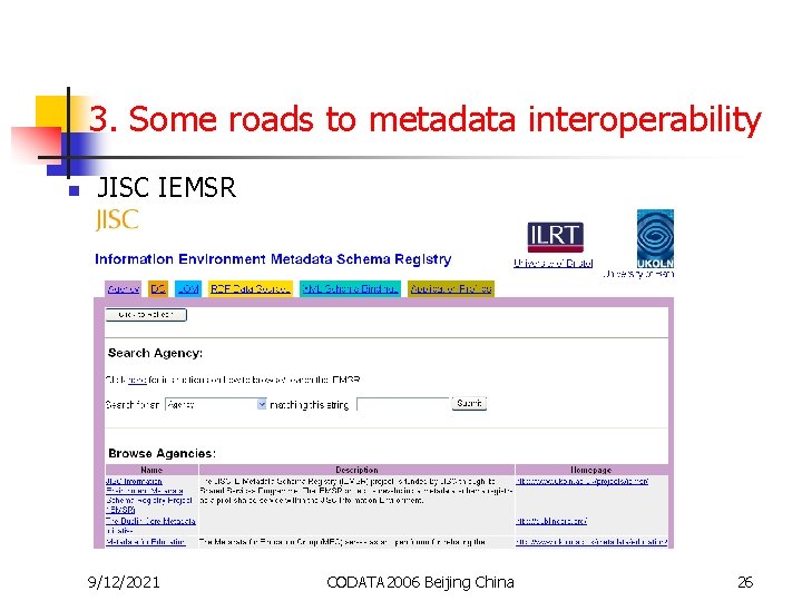 3. Some roads to metadata interoperability n JISC IEMSR 9/12/2021 CODATA 2006 Beijing China