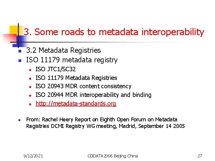 3. Some roads to metadata interoperability n n 3. 2 Metadata Registries ISO 11179