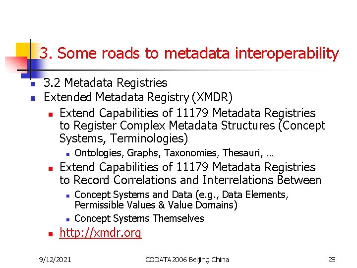 3. Some roads to metadata interoperability n n 3. 2 Metadata Registries Extended Metadata