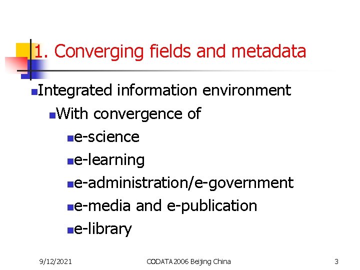 1. Converging fields and metadata n Integrated information environment n. With convergence of ne-science