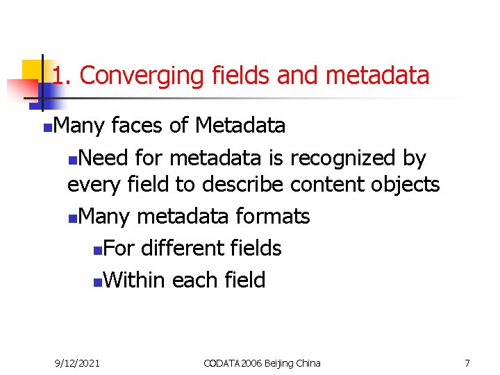 1. Converging fields and metadata n Many faces of Metadata n. Need for metadata