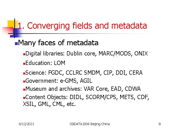 1. Converging fields and metadata n Many faces of metadata n Digital libraries: Dublin