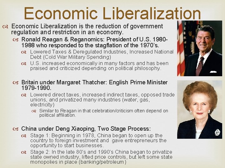 Economic Liberalization is the reduction of government regulation and restriction in an economy. Ronald