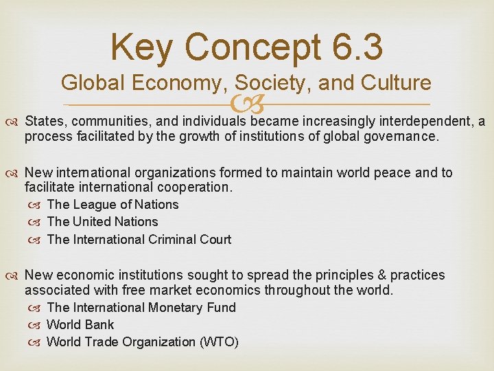 Key Concept 6. 3 Global Economy, Society, and Culture States, communities, and individuals became