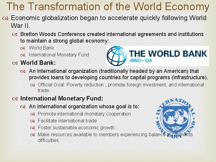 The Transformation of the World Economy Economic globalization began to accelerate quickly following World