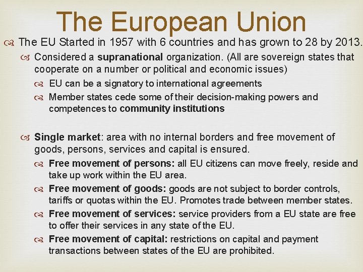 The European Union The EU Started in 1957 with 6 countries and has grown