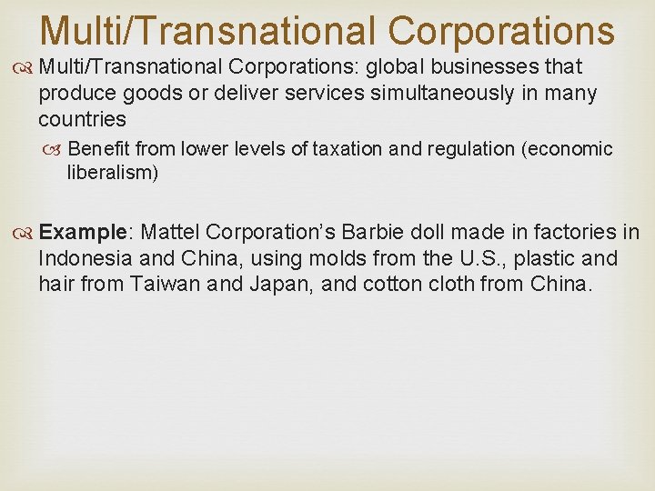 Multi/Transnational Corporations Multi/Transnational Corporations: global businesses that produce goods or deliver services simultaneously in