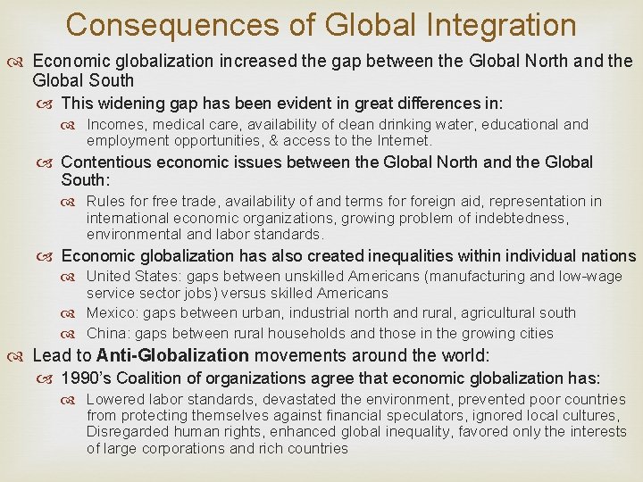 Consequences of Global Integration Economic globalization increased the gap between the Global North and