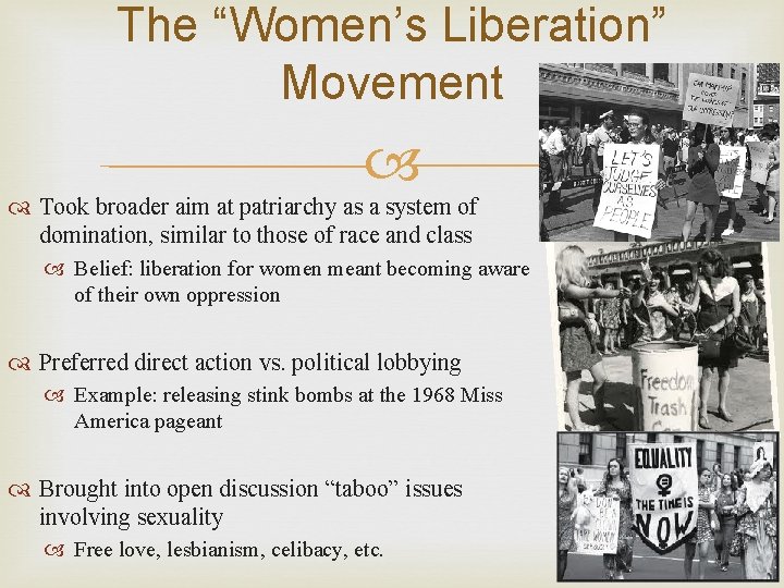 The “Women’s Liberation” Movement Took broader aim at patriarchy as a system of domination,