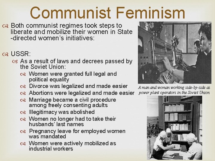 Communist Feminism Both communist regimes took steps to liberate and mobilize their women in