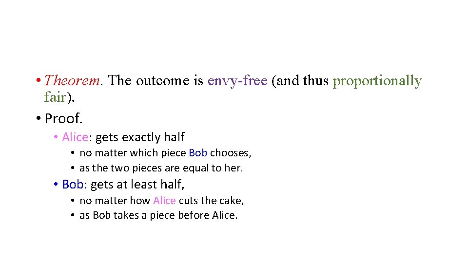 • Theorem. The outcome is envy-free (and thus proportionally fair). • Proof. • • Theorem. The outcome is envy-free (and thus proportionally fair). • Proof. •