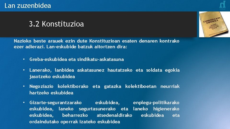 Lan zuzenbidea 3. 2 Konstituzioa Nazioko beste arauek ezin dute Konstituzioan esaten denaren kontrako