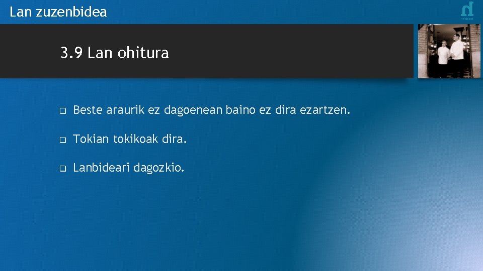 Lan zuzenbidea 3. 9 Lan ohitura q Beste araurik ez dagoenean baino ez dira