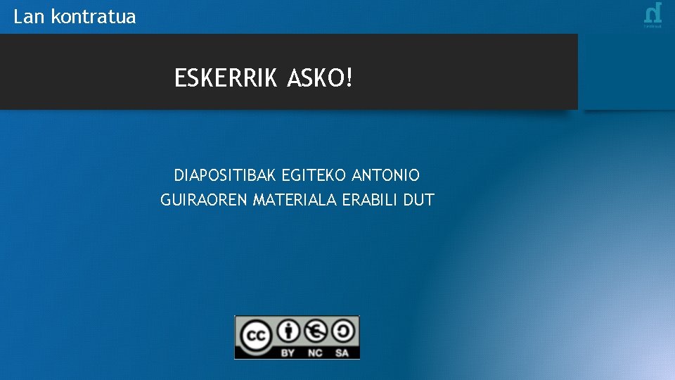 Lan kontratua ESKERRIK ASKO! DIAPOSITIBAK EGITEKO ANTONIO GUIRAOREN MATERIALA ERABILI DUT 