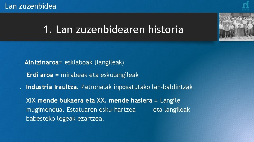 Lan zuzenbidea 1. Lan zuzenbidearen historia • • Aintzinaroa= esklaboak (langileak) Erdi aroa =