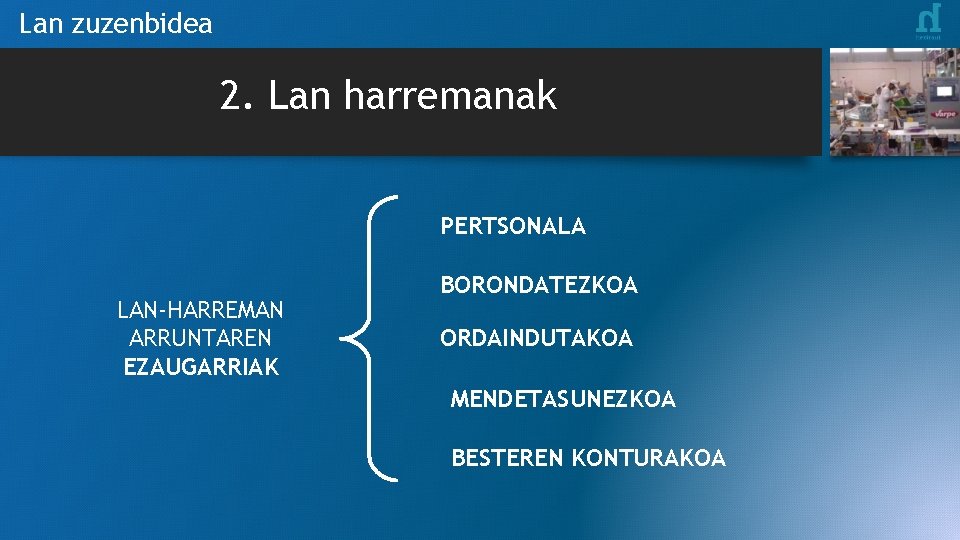 Lan zuzenbidea 2. Lan harremanak PERTSONALA LAN-HARREMAN ARRUNTAREN EZAUGARRIAK BORONDATEZKOA ORDAINDUTAKOA MENDETASUNEZKOA BESTEREN KONTURAKOA