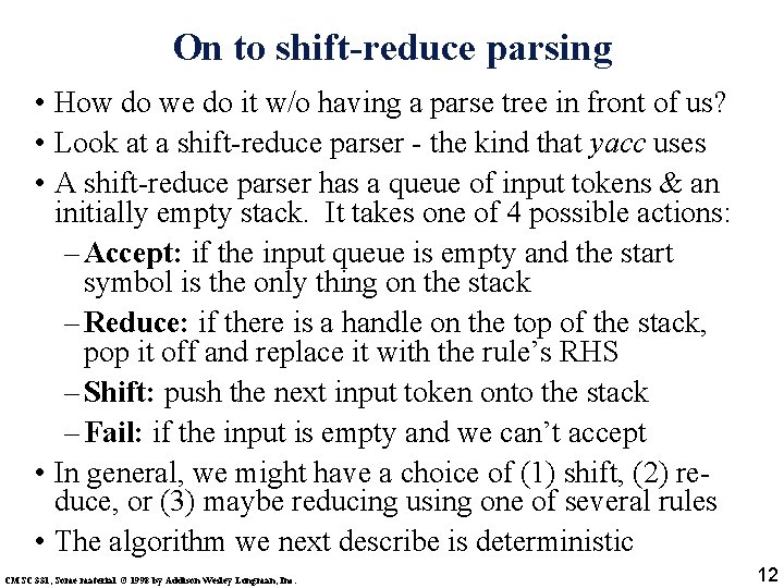 On to shift-reduce parsing • How do we do it w/o having a parse
