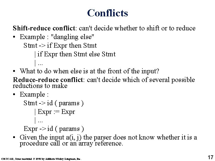 Conflicts Shift-reduce conflict: can't decide whether to shift or to reduce • Example :