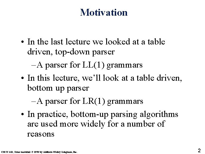 Motivation • In the last lecture we looked at a table driven, top-down parser