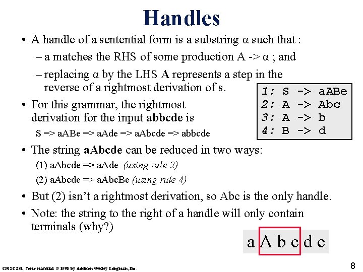 Handles • A handle of a sentential form is a substring α such that