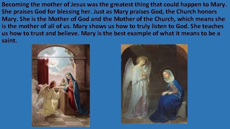 Becoming the mother of Jesus was the greatest thing that could happen to Mary.