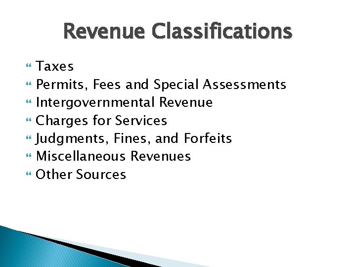 Revenue Classifications Taxes Permits, Fees and Special Assessments Intergovernmental Revenue Charges for Services Judgments,