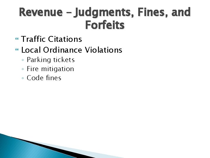 Revenue – Judgments, Fines, and Forfeits Traffic Citations Local Ordinance Violations ◦ Parking tickets