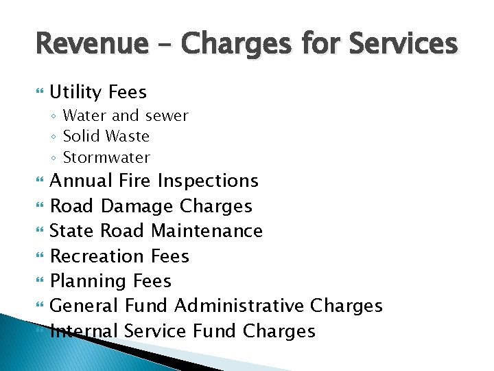 Revenue – Charges for Services Utility Fees ◦ Water and sewer ◦ Solid Waste