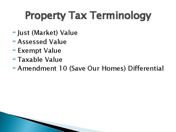 Property Tax Terminology Just (Market) Value Assessed Value Exempt Value Taxable Value Amendment 10