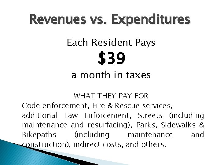 Revenues vs. Expenditures Each Resident Pays $39 a month in taxes WHAT THEY PAY