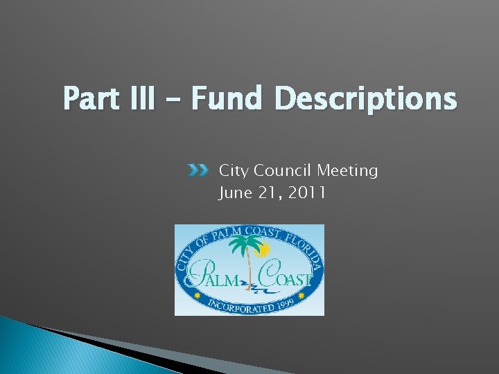 Part III – Fund Descriptions City Council Meeting June 21, 2011 