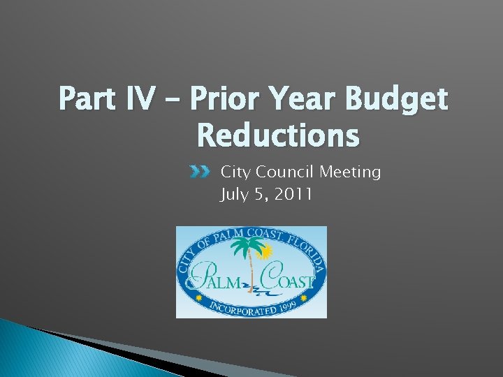 Part IV – Prior Year Budget Reductions City Council Meeting July 5, 2011 