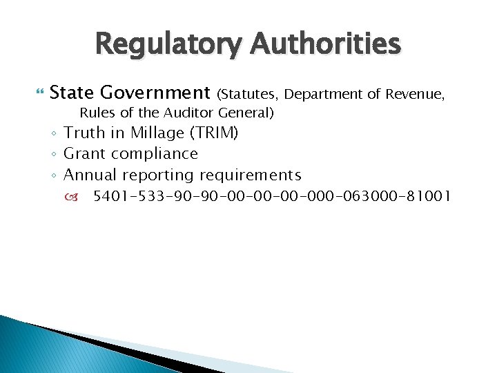 Regulatory Authorities State Government (Statutes, Department of Revenue, Rules of the Auditor General) ◦