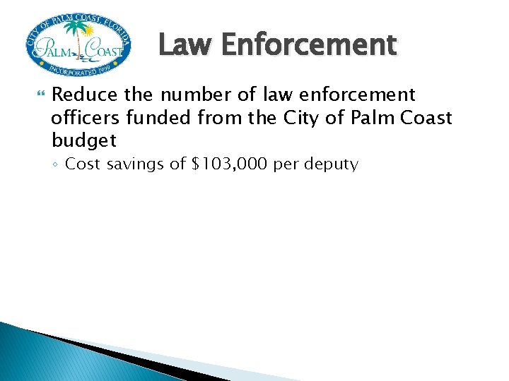 Law Enforcement Reduce the number of law enforcement officers funded from the City of