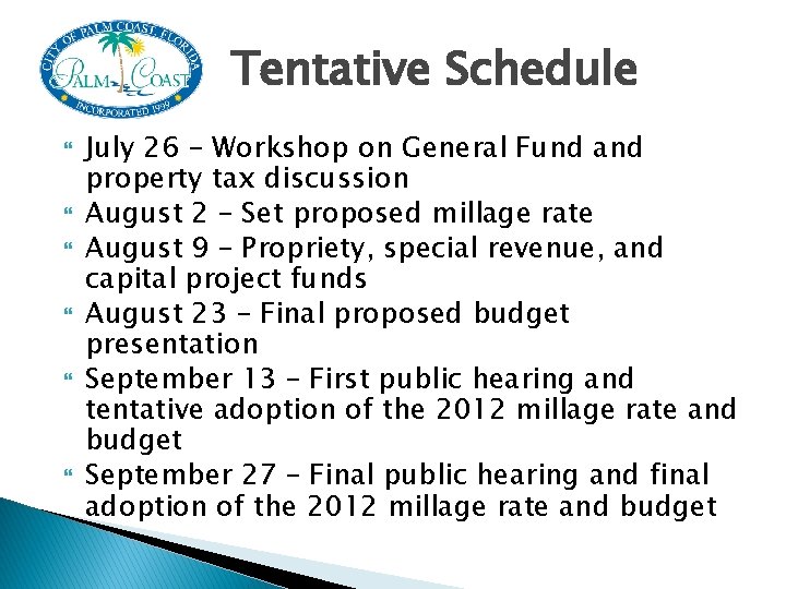 Tentative Schedule July 26 – Workshop on General Fund and property tax discussion August
