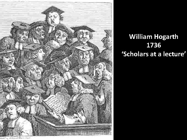 William Hogarth 1736 ‘Scholars at a lecture’ 