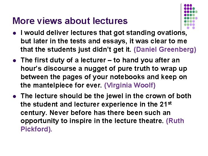 More views about lectures l I would deliver lectures that got standing ovations, but