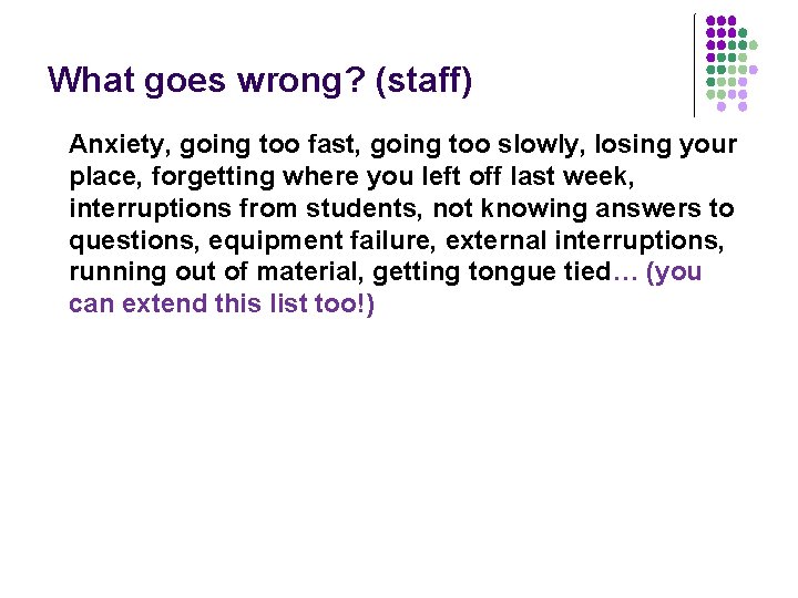 What goes wrong? (staff) Anxiety, going too fast, going too slowly, losing your place,