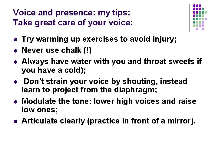 Voice and presence: my tips: Take great care of your voice: l l l