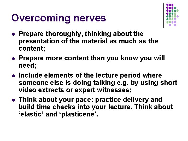 Overcoming nerves l l Prepare thoroughly, thinking about the presentation of the material as