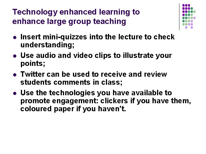 Technology enhanced learning to enhance large group teaching l l Insert mini-quizzes into the