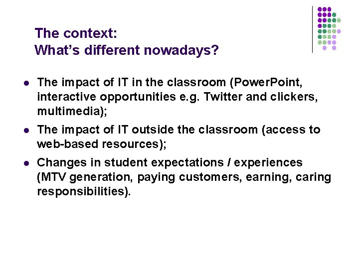 The context: What’s different nowadays? l The impact of IT in the classroom (Power.