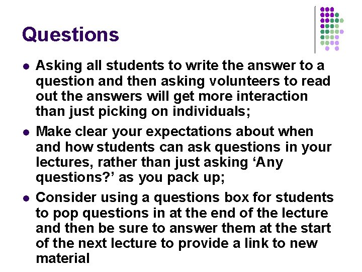 Questions l l l Asking all students to write the answer to a question