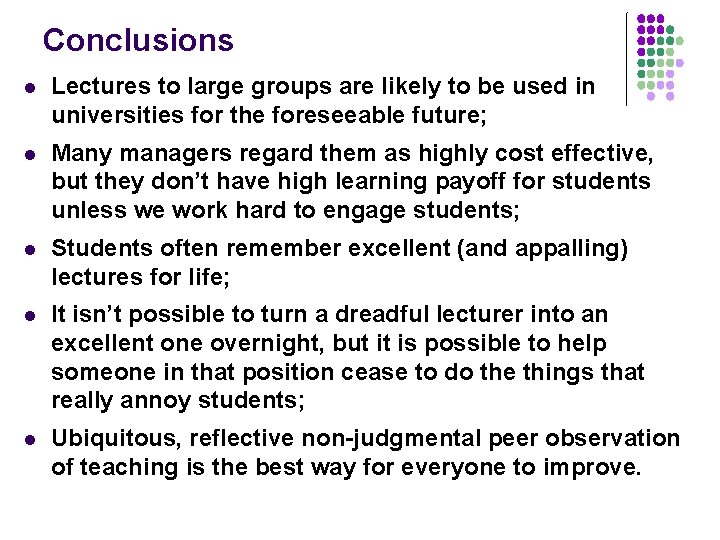 Conclusions l Lectures to large groups are likely to be used in universities for