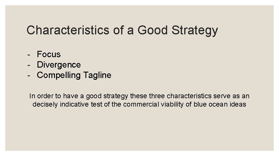 Characteristics of a Good Strategy - Focus - Divergence - Compelling Tagline In order