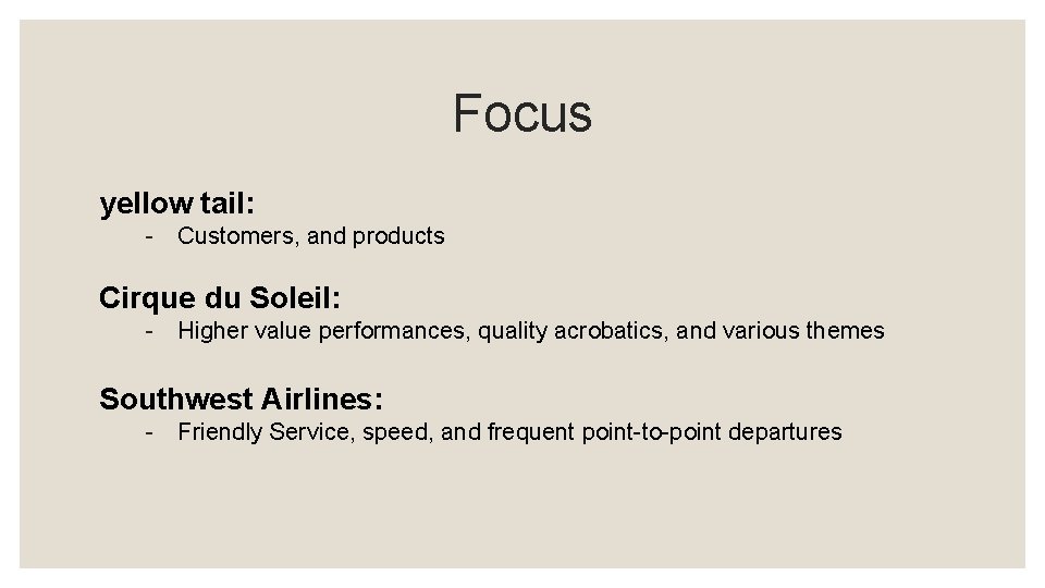 Focus yellow tail: - Customers, and products Cirque du Soleil: - Higher value performances,